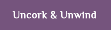 Uncork and Unwind
